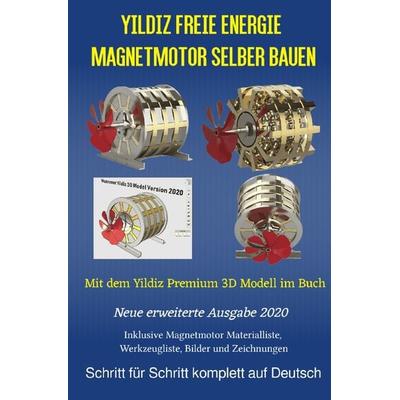 Yildiz Freie Energie Magnetmotor selber bauen, Taschenbuch von Patrick Weinand-Diez,Sonja Weinand, Epubli, 978-3-7531-1587-0