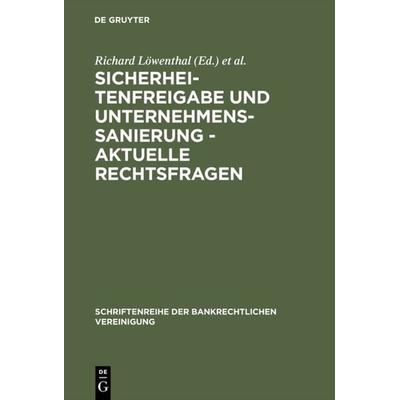 Sicherheitenfreigabe und Unternehmenssanierung - Aktuelle Rechtsfragen, Gebundene Ausgabe von , De Gruyter, 978-3-11-014801-5