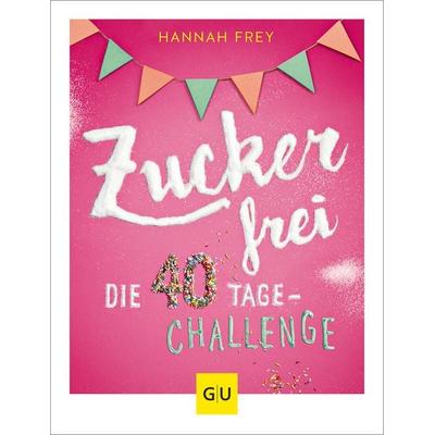 Zuckerfrei, Taschenbuch von Hannah Frey, Gräfe und Unzer Verlag GmbH