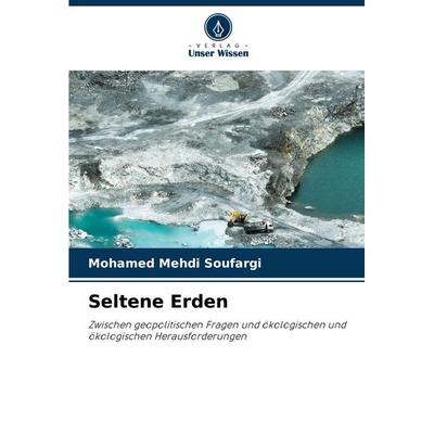 Seltene Erden, Taschenbuch von Mohamed Mehdi Soufargi, Verlag Unser Wissen, 978-620-8-93752-2