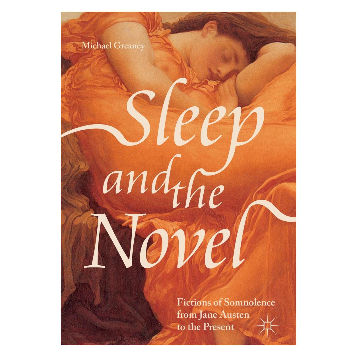 Springer Greaney:Sleep and the Novel (Englisch, Hardcover, Michael Greaney) (9783319752525)