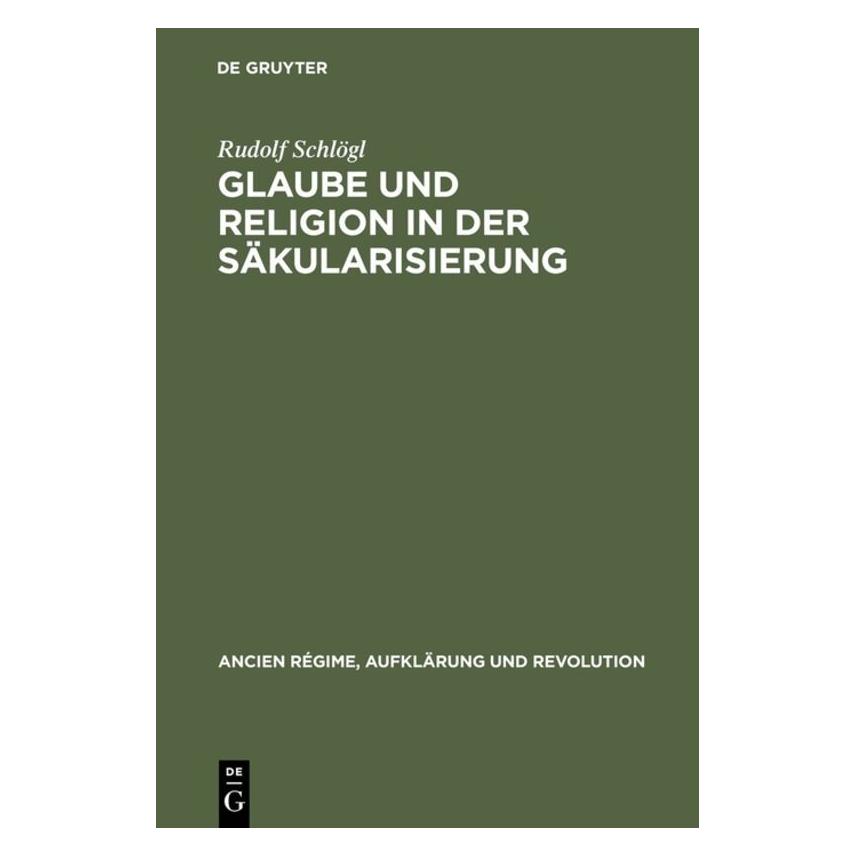 De Gruyter Glaube und Religion in der Säkularisierung (Deutsch, Rudolf Schlögl, 1995) (7453358)