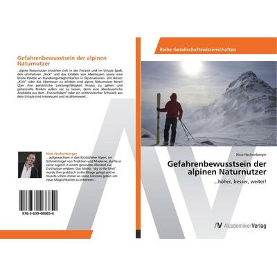 Gefahrenbewusstsein der alpinen Naturnutzer, Taschenbuch von Nico Hechenberger, AV Akademikerverlag, 978-3-639-46885-4