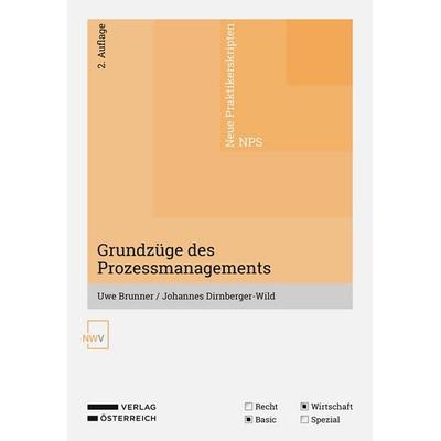 Grundzüge des Prozessmanagements, Taschenbuch von Uwe Brunner,Johannes Dirnberger-Wild, Verlag Österreich, 978-3-7083-4305-1