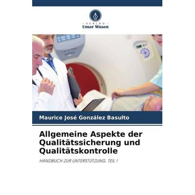 Allgemeine Aspekte der Qualitätssicherung und Qualitätskontrolle, Taschenbuch von Maurice José González Basulto, Verlag Unser Wissen,