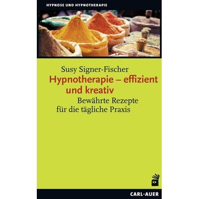 Hypnotherapie – effizient und kreativ, Taschenbuch von Susy Signer-Fischer, Carl-Auer Verlag GmbH, 978-3-8497-0269-4