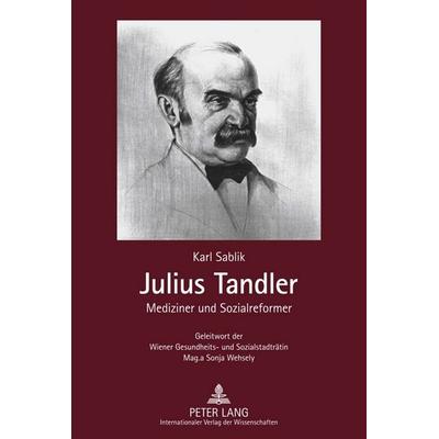 Julius Tandler, Gebundene Ausgabe von Karl Sablik, Peter Lang GmbH, Internationaler Verlag der Wissenschaften, 978-3-631-60353-6