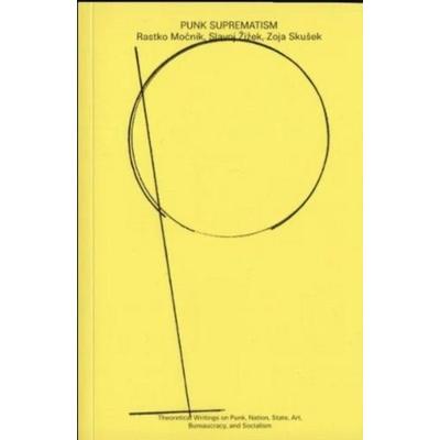 Punk Suprematism, Taschenbuch von Rastko Mocnik,Slavoj Zizek,Zoja Skusek, Rab-Rab Press, 978-952-69389-5-0