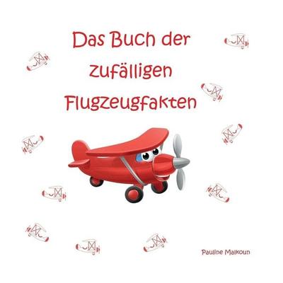 Das Buch der zufälligen Flugzeugfakten, Taschenbuch von Pauline Malkoun, Sneaky Press, 978-1-922641-88-5