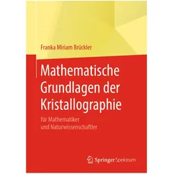 Mathematische Grundlagen der Kristallographie, Fachbücher von Franka Miriam Brückler