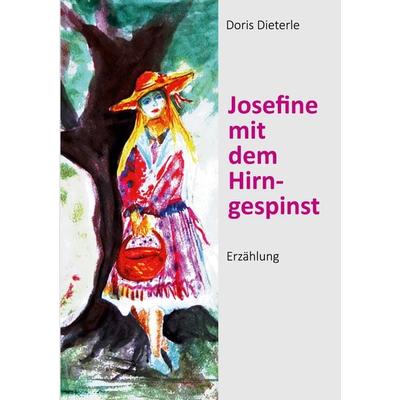 Josefine mit dem Hirngespinst, Taschenbuch von Doris Dieterle, BoD – Books on Demand, 978-3-695-75874-6