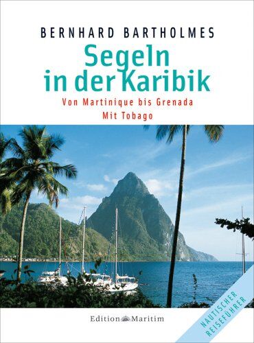 Bernhard Bartholmes - Segeln in der Karibik 1: Martinique - Grenada Mit Tobago - Preis vom 13.10.2026 11:25:28 h