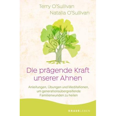 Die prägende Kraft unserer Ahnen, Taschenbuch von Terry O'Sullivan;Natalia O'Sullivan; Knaur MensSana Taschenbuch, 978-3-426-87938-2