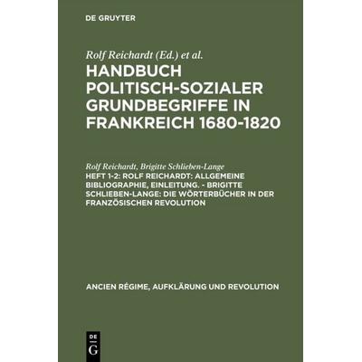 Rolf Reichardt: Allgemeine Bibliographie, Einleitung. - Brigitte Schlieben-Lange: Die Wörterbücher in der Französischen Revolution, Gebundene Ausgabe