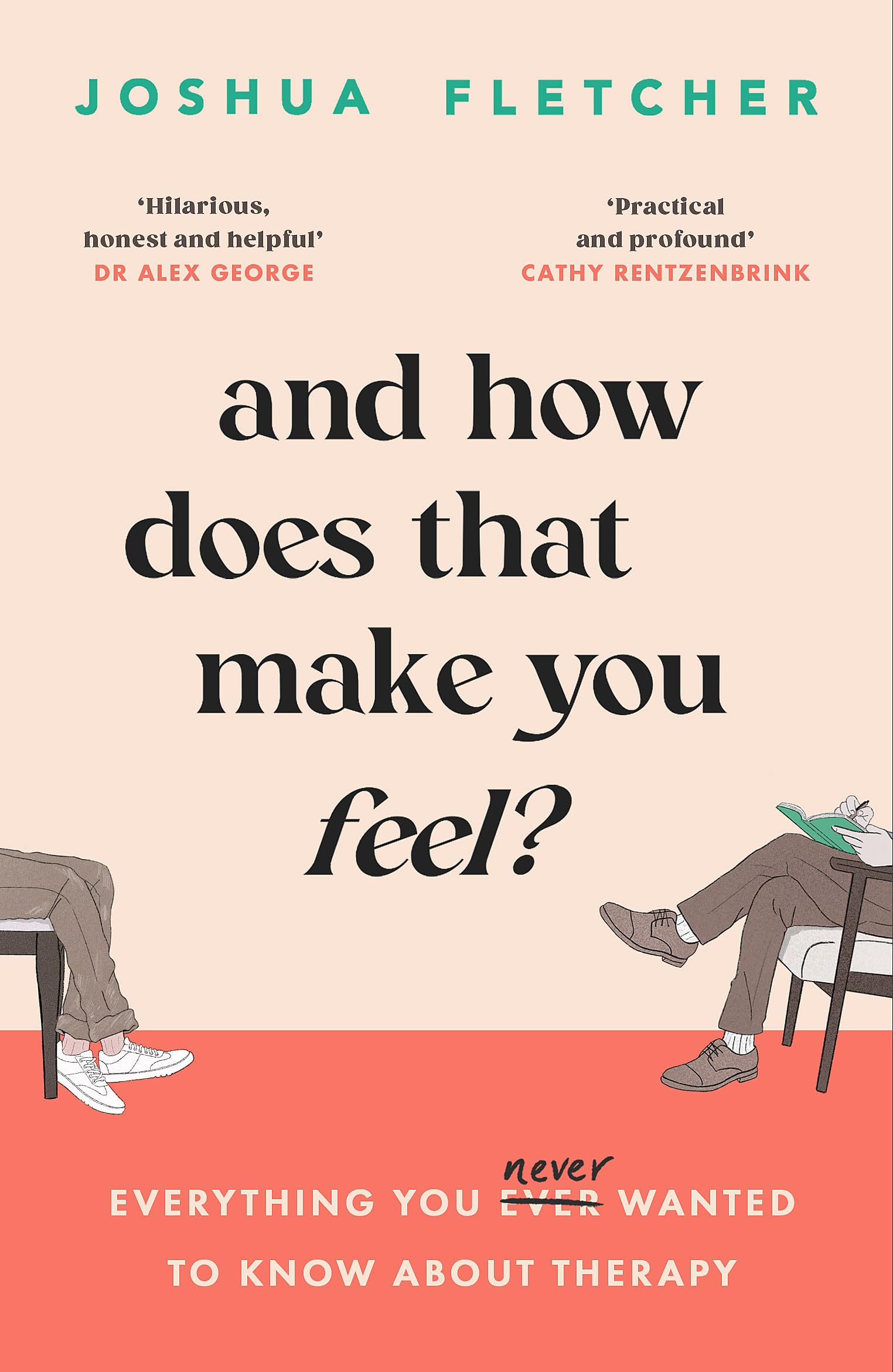 Joshua Fletcher - And How Does That Make You Feel?: everything you (n)ever wanted to know about therapy - Preis vom 10.10.2026 11:48:34 h