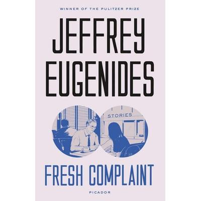 Fresh Complaint, Taschenbuch von Jeffrey Eugenides, Picador USA, 978-1-250-19272-1