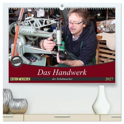 Das Handwerk der Schuhmacher (hochwertiger Premium Wandkalender 2027 DIN A2 quer), Kunstdruck in Hochglanz