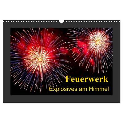 Feuerwerk - Explosives am Himmel (Wandkalender 2026 DIN A3 quer), CALVENDO Monatskalender