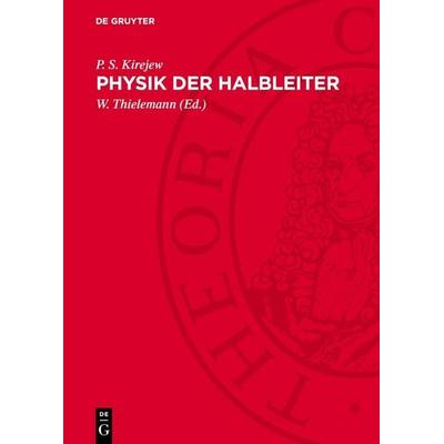 Physik der Halbleiter, Gebundene Ausgabe von P. S. Kirejew, De Gruyter, 978-3-11-278796-0