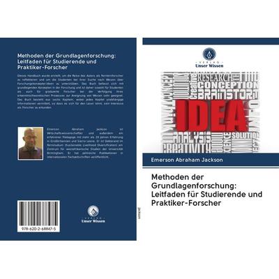 Methoden der Grundlagenforschung: Leitfaden für Studierende und Praktiker-Forscher, Taschenbuch von Emerson Abraham Jackson, BoD - Books on Demand,