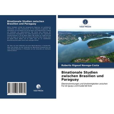Binationale Studien zwischen Brasilien und Paraguay, Taschenbuch von Roberto Rigaud Navega-Costa, Verlag Unser Wissen, 978-620-3-65108-9