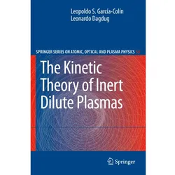 The Kinetic Theory of Inert Dilute Plasmas, Fachbücher von Leopoldo S. García-Colín, Leonardo Dagdug