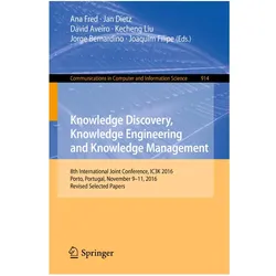 Knowledge Discovery, Knowledge Engineering and Knowledge Management, Fachbücher von Ana Fred, Joaquim Filipe, David Aveiro, Jorge Bernardino, Jan Dietz, Kecheng Liu