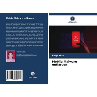 Mobile Malware entlarven, Taschenbuch von Pooja Kote, Verlag Unser Wissen, 978-620-4-05818-4