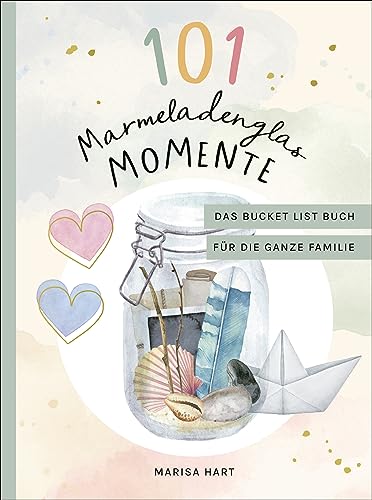 Marisa Hart - 101 Marmeladenglas-Momente: Das Bucket-List-Buch für die ganze Familie - Preis vom 30.09.2026 09:01:18 h