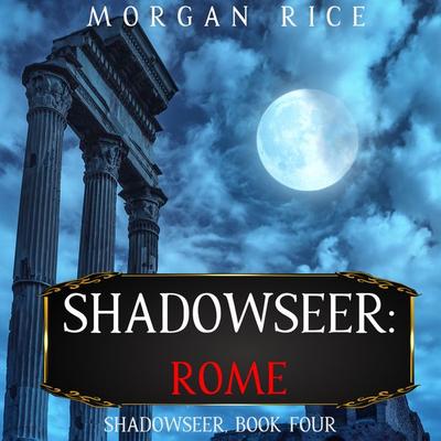 Shadowseer: Rome (Shadowseer, Book Four) - Morgan Rice, Audio, 9781094322384