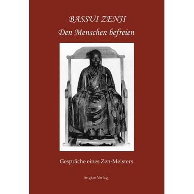 Den Menschen befreien, Taschenbuch von Bassui Tokushô, Angkor, 978-3-936018-10-3