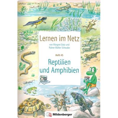 Lernen im Netz, Heft 45: Reptilien und Amphibien, Geheftet von Margret Datz,Rainer Walter Schwabe, Mildenberger Verlag GmbH, 978-3-619-11771-0