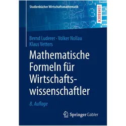 Mathematische Formeln für Wirtschaftswissenschaftler, Fachbücher von Bernd Luderer, Klaus Vetters, Volker Nollau