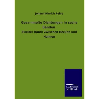 Gesammelte Dichtungen in sechs Bänden, Taschenbuch von Johann Hinrich Fehrs, Salzwasser, 978-3-8460-4481-0