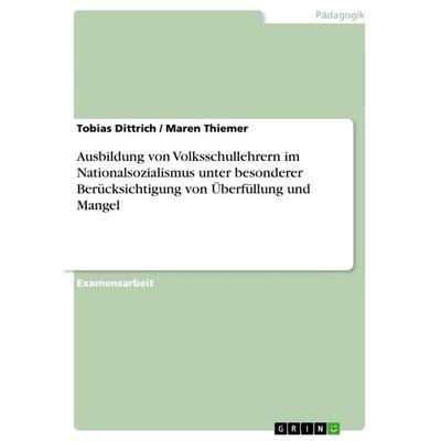 Ausbildung von Volksschullehrern im Nationalsozialismus unter besonderer Berücksichtigung von Überfüllung und Mangel, Taschenbuch von Maren
