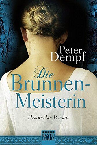 Peter Dempf - Die Brunnenmeisterin: Historischer Roman - Preis vom 02.10.2026 23:42:20 h