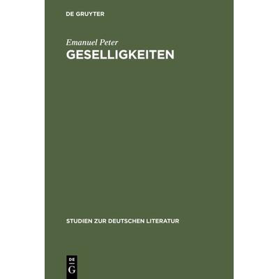Geselligkeiten, Gebundene Ausgabe von Emanuel Peter, De Gruyter, 978-3-484-18153-3