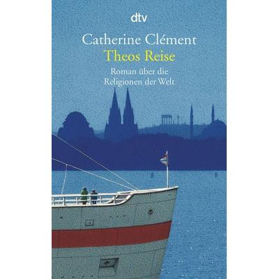 Theos Reise, Taschenbuch von Catherine Clement, dtv