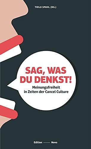 Thilo Spahl - Sag, was Du denkst!: Meinungsfreiheit in Zeiten der Cancel Culture (Novo) - Preis vom 30.09.2026 09:01:18 h
