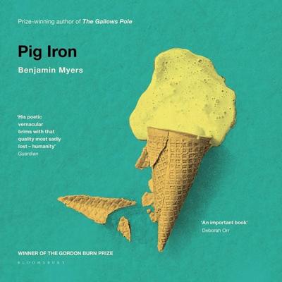Pig Iron - Benjamin Myers, Audio, 9781526617774