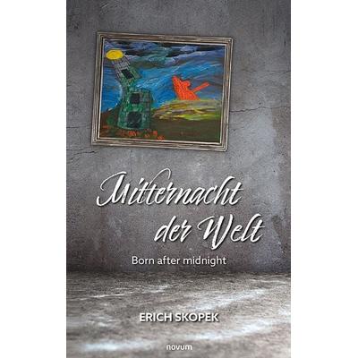 Mitternacht der Welt, Taschenbuch von Erich Skopek, Novum Verlag, 978-3-99131-956-6