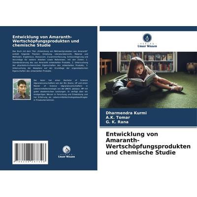 Entwicklung von Amaranth-Wertschöpfungsprodukten und chemische Studie, Taschenbuch von Dharmendra Kurmi,A. K. Tomar,G. K. Rana, Verlag Unser Wissen,