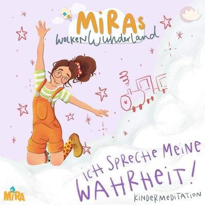 Kindermeditation: Ich spreche meine Wahrheit! MiRAs Wolkenwunderland - Helena Folda, Audio, 4069828329959
