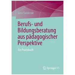 Berufs- und Bildungsberatung aus pädagogischer Perspektive, Fachbücher von Jana Swiderski