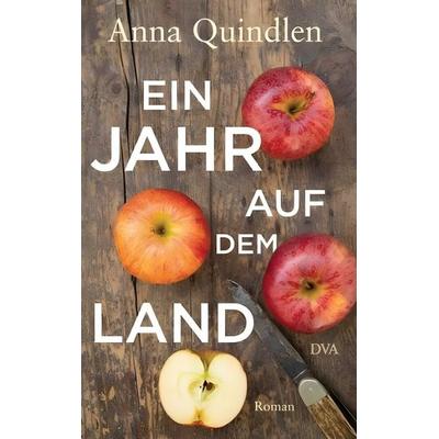 Ein Jahr auf dem Land, Gebundene Ausgabe von Anna Quindlen, DVA