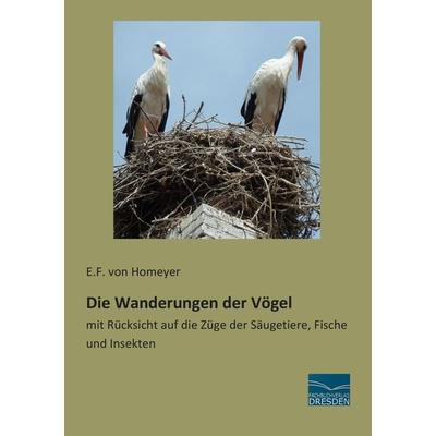 Die Wanderungen der Vögel, Taschenbuch von E. F. Homeyer, Fachbuchverlag Dresden, 978-3-95692-740-9