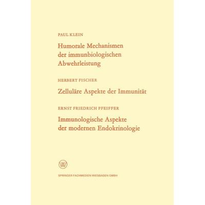 Humorale Mechanismen der immunbiologischen Abwehrleistung. Zelluläre Aspekte der Immunität. Immunologische Aspekte der modernen Endokrinologie,