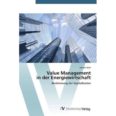 Value Management in der Energiewirtschaft, Taschenbuch von Johann Mair, AV Akademikerverlag, 978-3-639-67766-9