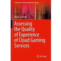 Assessing the Quality of Experience of Cloud Gaming Services, Fachbücher von Steven Schmidt