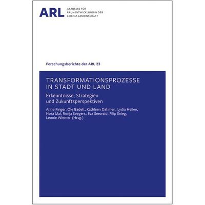 Transformationsprozesse in Stadt und Land – Erkenntnisse, Strategien und Zukunftsperspektiven, Taschenbuch von , ARL – Akademie für Raumentwicklung in